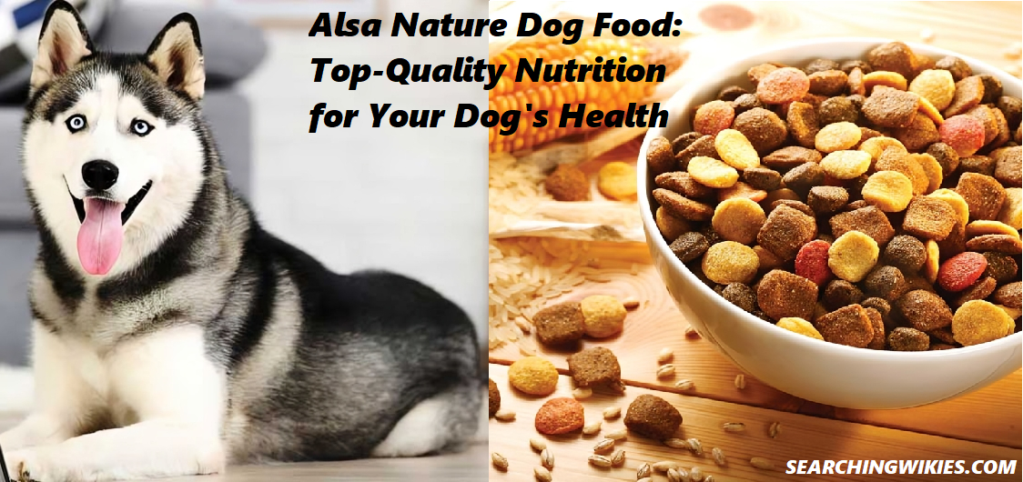 Alsa Nature Dog Food: Top-Quality Nutrition for Your Dog's Health